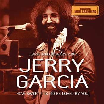 Album Jerry Garcia: How Sweet It Is / Radio Broadcast 1974