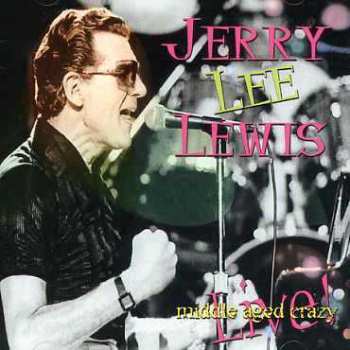 Album Jerry Lee Lewis: Middle Aged Crazy Live!