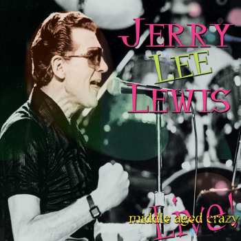 CD Jerry Lee Lewis: Middle Aged Crazy Live! 564096