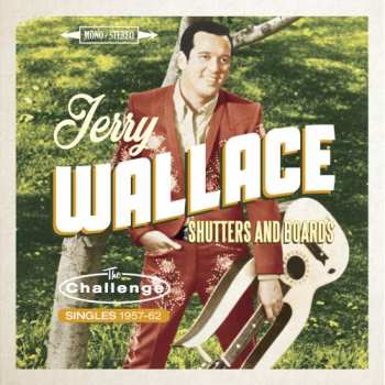 Album Jerry Wallace: Shutters and Boards – The Challenge Singles 1957-1962