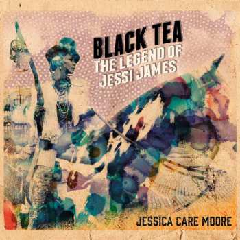 2LP Jessica Care Moore: Black Tea: The Legend Of Jessi James 507330