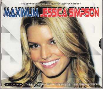 Jessica Simpson: Maximum Jessica Simpson (The Unauthorised Biography Of Jessica Simpson)