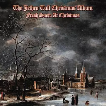 Jethro Tull: The Jethro Tull Christmas Album: Fresh Snow at Christmas