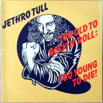 LP Jethro Tull: Too Old To Rock 'N' Roll: Too Young To Die! 663790