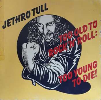 LP Jethro Tull: Too Old To Rock 'N' Roll: Too Young To Die! 664025