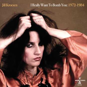 2LP Jill Kroesen: I Really Want To Bomb You: 1972 - 1984 CLR 581950