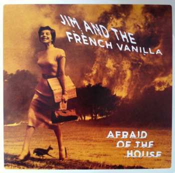 Album Jim And The French Vanilla: Afraid Of The House