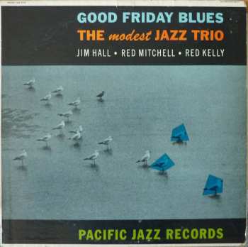 Album Jim Hall: Good Friday Blues: The Modest Jazz Trio