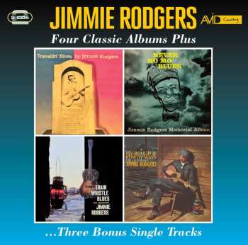 Album Jimmie Rodgers: Four Classic Albums Plus Three Bonus Single Tracks