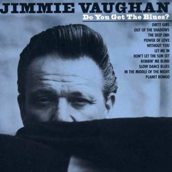 Album Jimmie Vaughan: Do You Get The Blues?