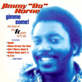 Album Jimmy "Bo" Horne: Gimme Some! The Best Of The TK Years 1975-1985