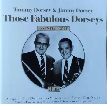 Jimmy Dorsey And His Orchestra: Those Fabulous Dorseys Essential Gold