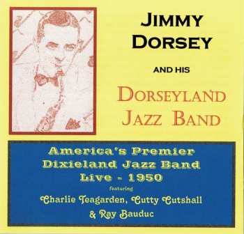 CD Jimmy Dorsey And His Original "Dorseyland" Jazz Band: Live! 546586