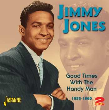 2CD Jimmy Jones: Good Times With The Handy Man 1955-1960 615122