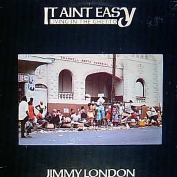 Album Jimmy London: It Ain’t Easy Living In The Ghetto