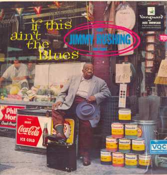 Album Jimmy Rushing: If This Ain't The Blues