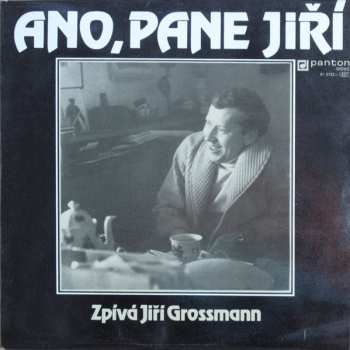 LP Jiří Grossmann: Ano, Pane Jiří 610810