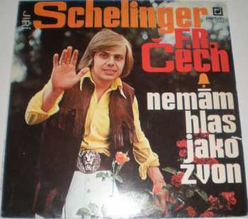 LP Jiří Schelinger: Nemám Hlas Jako Zvon 543426