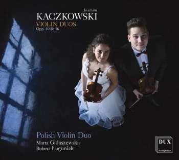 CD Joachim Kaczkowski: Violin Duos Opp. 10 & 16 500624