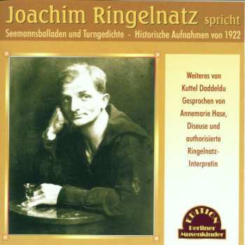 Joachim Ringelnatz: Spricht Seemannsballaden Und Turngedichte - Historische Aufnahmen von 1922