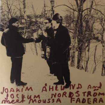 Album Joakim Åhlund: Joakim Åhlund And Jockum Nordström Meet Moussa Fadera