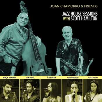 Album Joan Chamorro/ Friends: Jazz House Sessions With Scott Hamilton