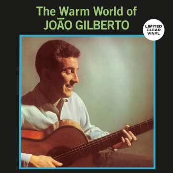 Album João Gilberto: The Warm World Of João Gilberto. The Man Who Invented Bossa Nova. Complete Recordings 1958-1961