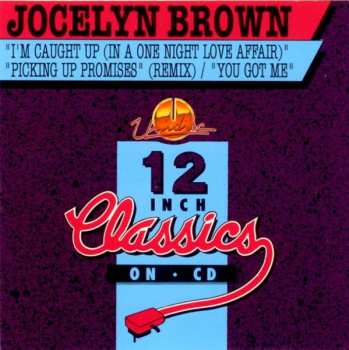 Jocelyn Brown: I'm Caught Up (In A One Night Love Affair) / Picking Up Promises (Remix) / You Got Me