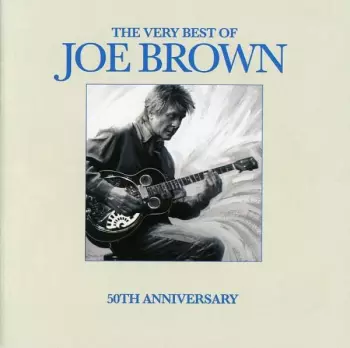 The Very Best Of Joe Brown 50th Anniversary