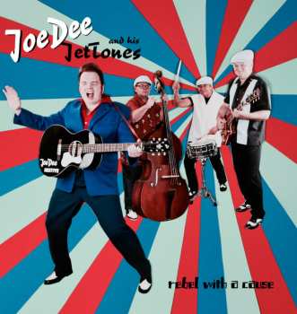 Album Joe Dee And His JetTones: Rebel With A Cause