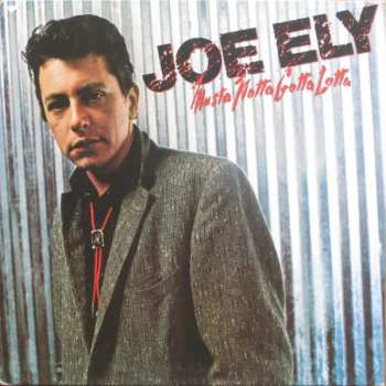 LP Joe Ely: Musta Notta Gotta Lotta 566885