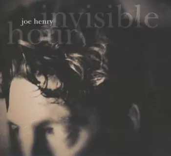 Joe Henry: Invisible Hour