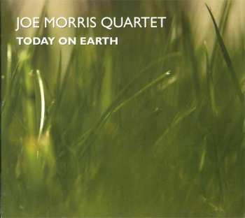 Album Joe Morris Quartet: Today On Earth