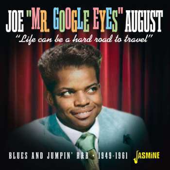 CD Joe August: Life Can Be A Hard Road To Travel - Blues And Jumpin’ R&B - 1949-1961 524973