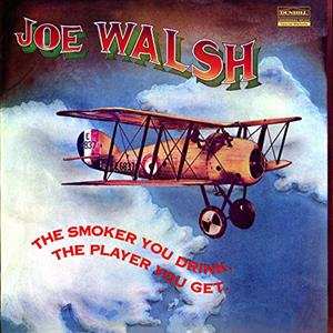 LP Joe Walsh: The Smoker You Drink, The Player You Get 584710