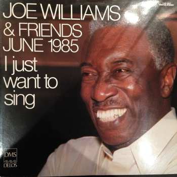 Album Joe Williams: Joe Williams & Friends June 1985 - I Just Want To Sing