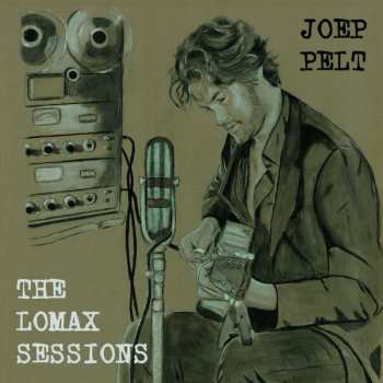 Joep Pelt: The Lomax Sessions