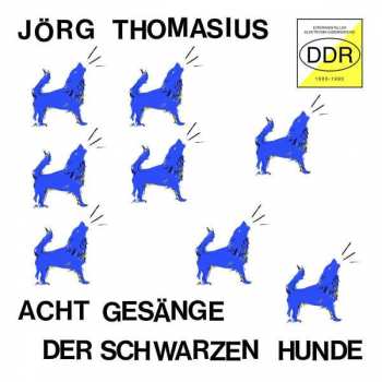 CD Jörg Thomasius: Acht Gesänge Der Schwarzen Hunde 600250