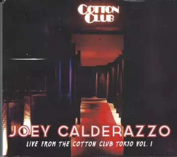 Joey Calderazzo: Live From The Cotton Club Tokyo Vol. 1