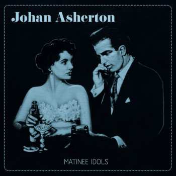 Album Johan Asherton: Matinee Idols