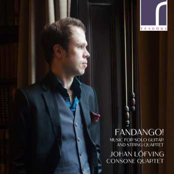 Consone Quartet: Fandango! Music For Solo Guitar And String Quartet