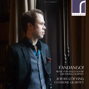 Fandango! Music For Solo Guitar And String Quartet