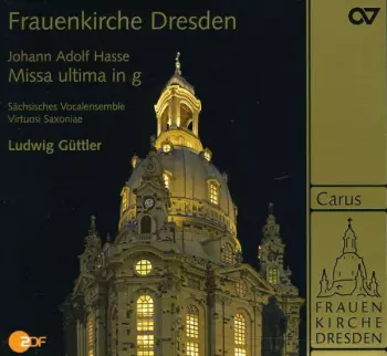 Frauenkirche Dresden (Festkonzert Im Weihezeitraum) / Johann Adolf Hasse: Missa Ultima In G