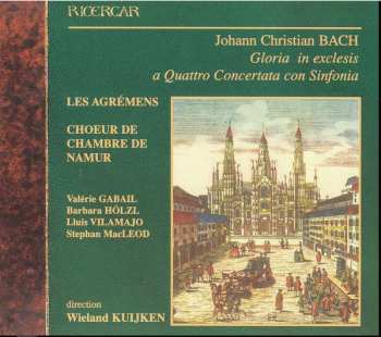 Album Johann Christian Bach: Gloria In Excelsis A Quattro Concertata Con Sinfonia