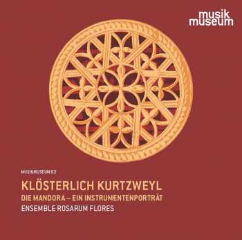 CD Ensemble Rosarum Flores: Klösterlich Kurtzweyl (Die Mandora - Ein Instrumentenporträt) 582141