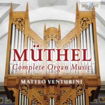 Johann Gottfried Müthel: Complete Organ Music