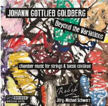 Johann Gottlieb Goldberg: Beyond The Variations (Chamber Music For Strings And Basso Continuo)