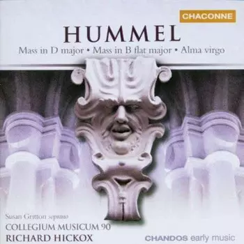 Johann Nepomuk Hummel: Mass In D Major • Mass In B Flat Major • Alma Virgo