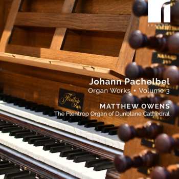 Johann Pachelbel: Organ Works • Volume 3