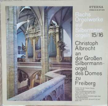 2LP Johann Sebastian Bach: Bachs Orgelwerke Auf Silbermannorgeln 15/16: Christoph Albrecht An Der Großen Silbermannorgel Des Domes Zu Freiberg 596978